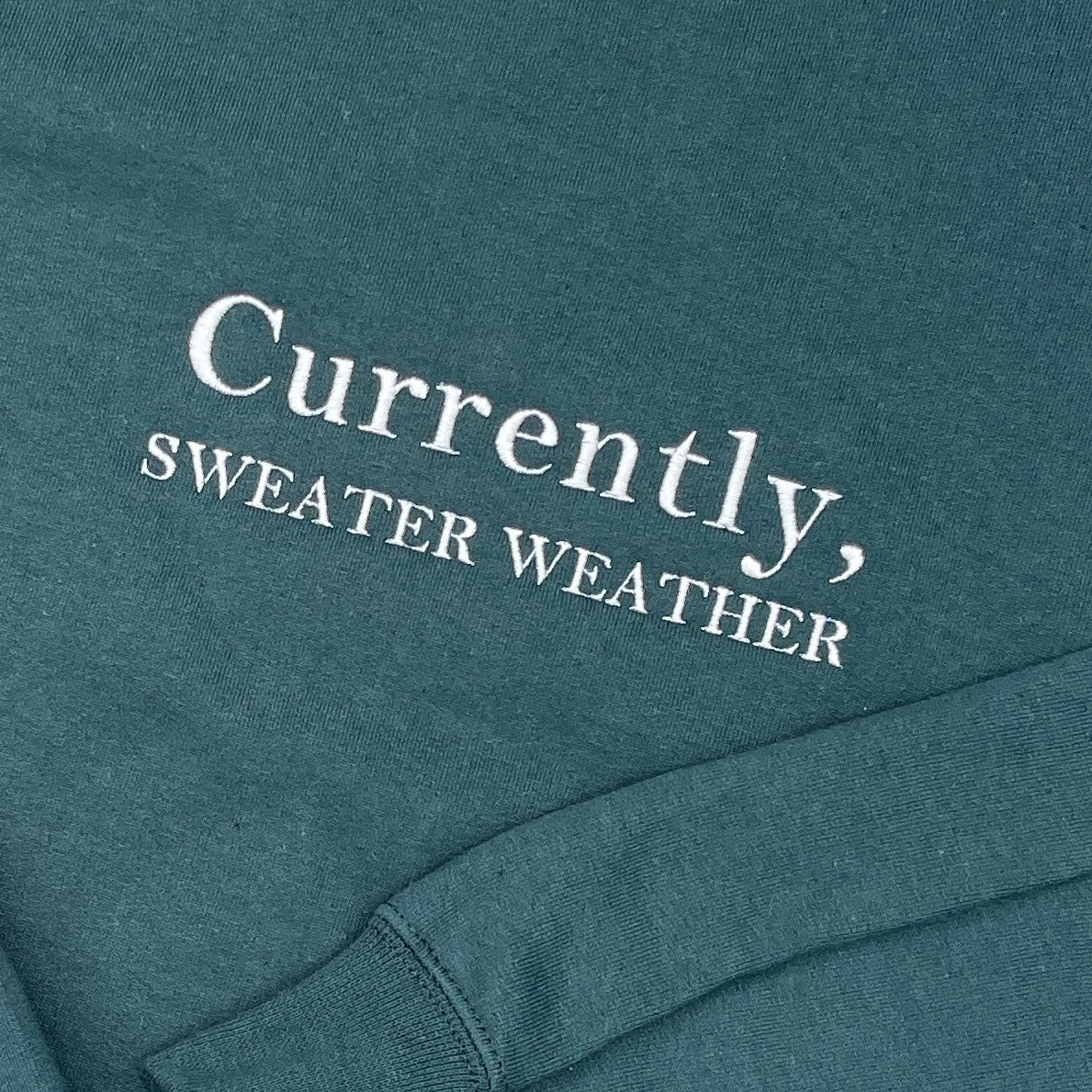 Currently, Sweater Weather Embroidered Sweatshirt