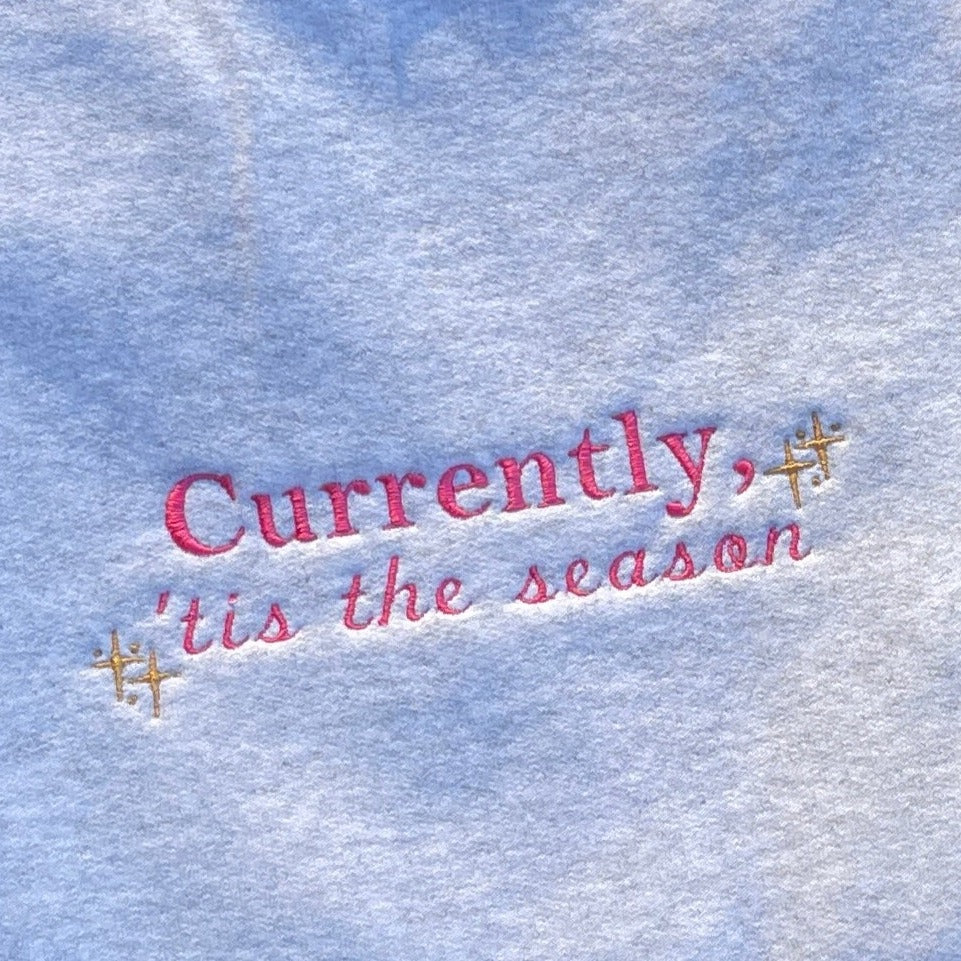 Currently, 'Tis the Season Sweatshirt