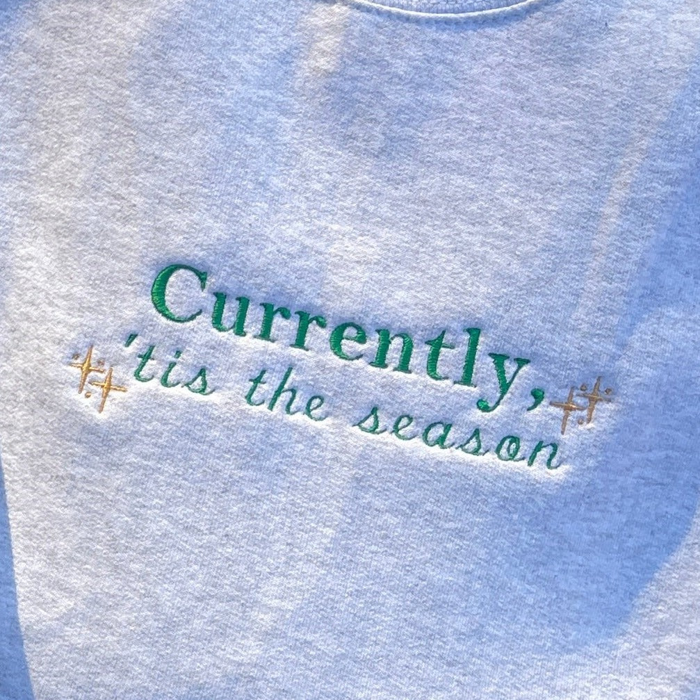 Currently, 'Tis the Season Sweatshirt