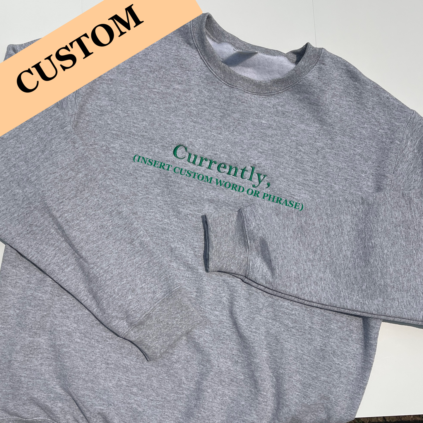 Currently, CUSTOM Embroidered Sweatshirt