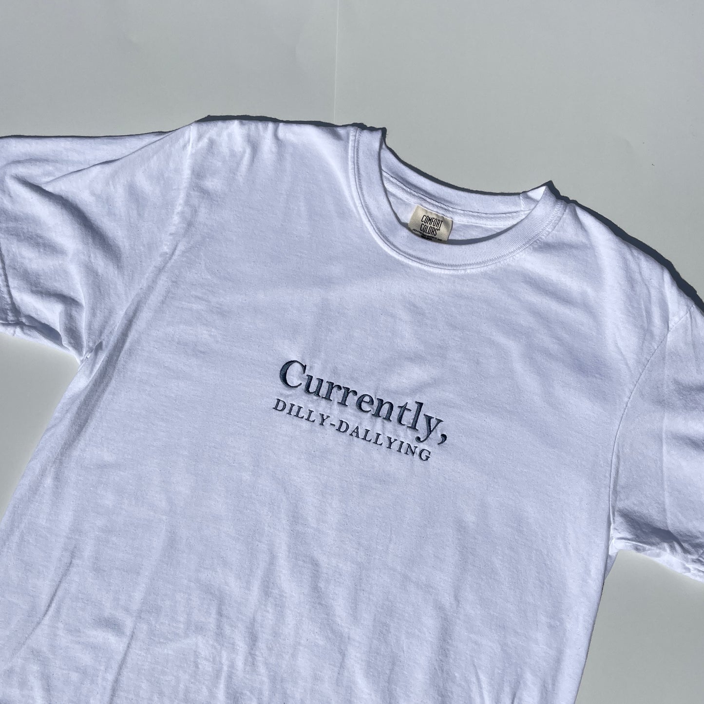 Currently, Dilly-Dallying Tshirt