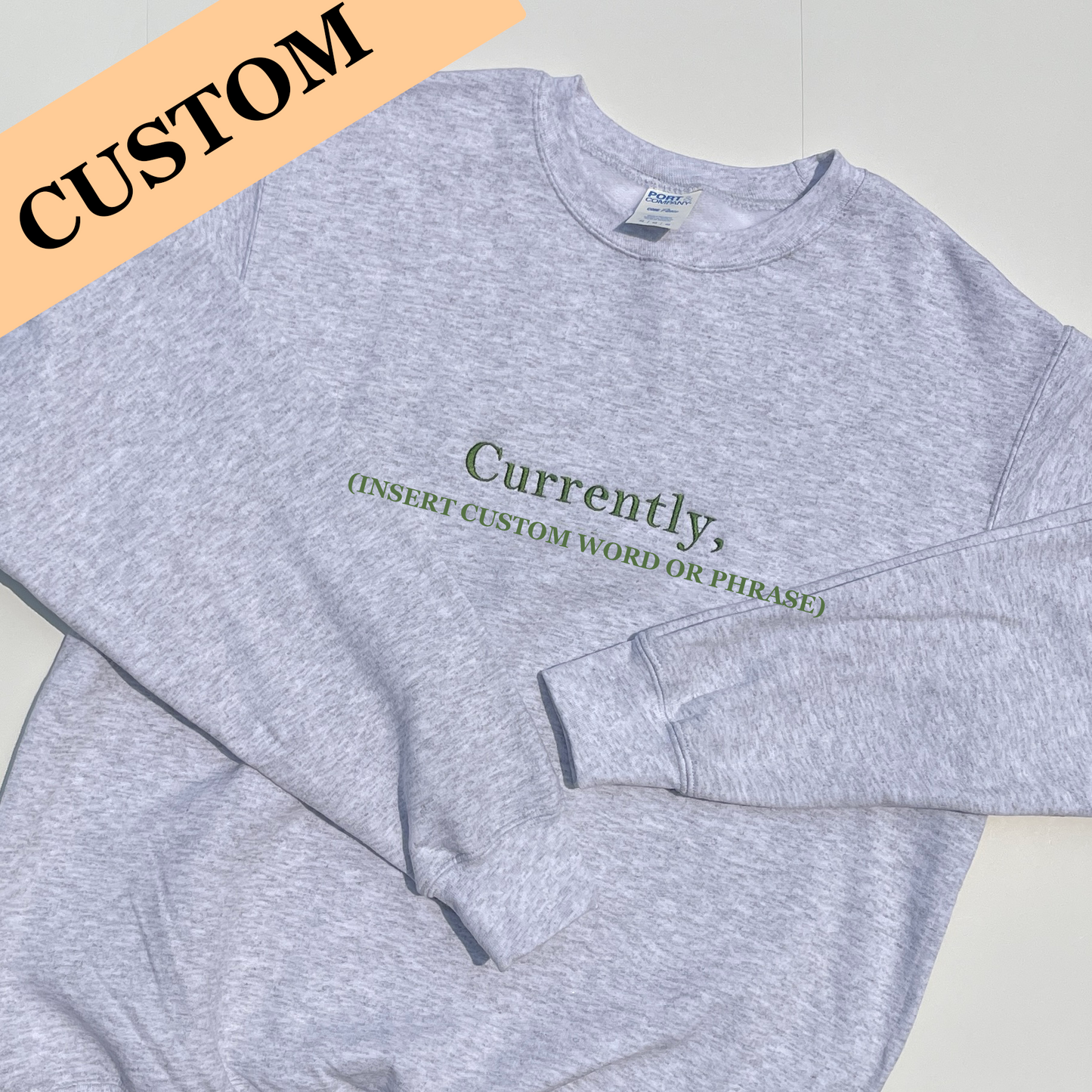 Currently, CUSTOM Embroidered Sweatshirt
