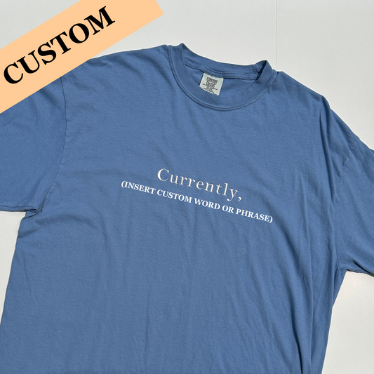 Currently, Custom T-Shirt